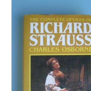 The Complete Operas of Richard Strauss