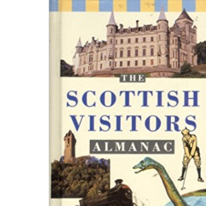 The Scottish Visitors' Almanac: A Guide to Scotland's Top Tourist Attractions