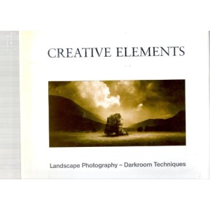 Creative Elements: Landscape Photography - Darkroom Techniques (Photography S.)