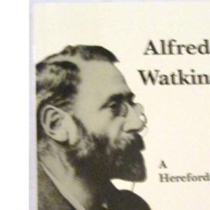 Alfred Watkins: A Herefordshire Man