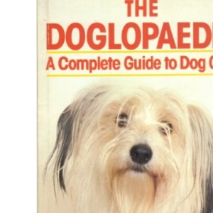 The Doglopaedia: A Complete Guide to Dog Care