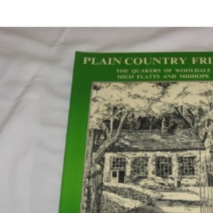 Plain Country Friends: Quakers of Wooldale, High Flatts and Midhope