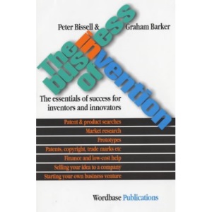 The Business of Invention: The Essentials of Success for Inventors and Innovators