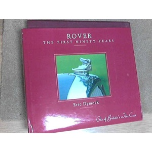 Rover: the First Ninety Years: One of Britain's Fine Cars