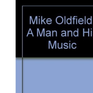 Mike Oldfield: A Man and His Music