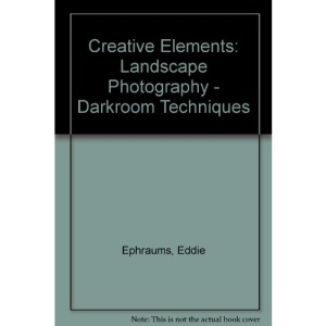Creative Elements: Landscape Photography - Darkroom Techniques