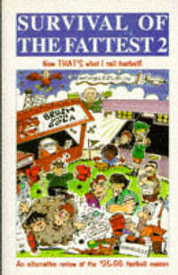 Survival of the Fattest: Now That's What I Call Football! - An Alternative Review of the '95-96 Football Season v. 2
