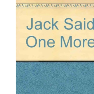 Jack Said, "One More!"