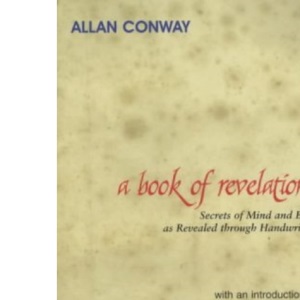 A Book of Revelations: Secrets of Mind and Body as Revealed Through Handwriting