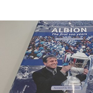 The Albion: The First 100 Years of Brighton & Hove Albion Football Club