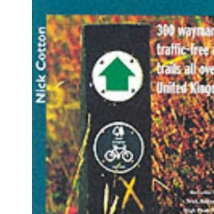 Family Cycling Trail Guide: 300 Waymarked Traffic-Free Cycle Trails All over the UK