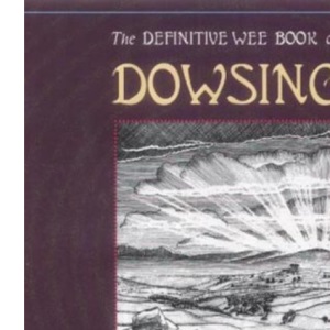 The Definitive Wee Book on Dowsing
