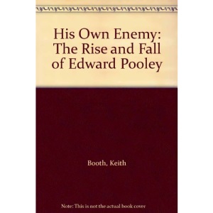 His Own Enemy: The Rise and Fall of Edward Pooley