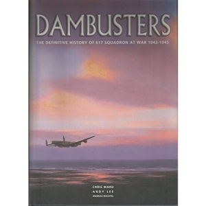 Dambusters: The History of 617 Squadron RAF at War
