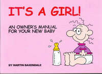 It's a Girl!: An Owner's Manual for Your New Baby