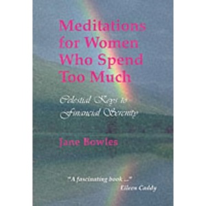 Meditations for Women Who Spend Too Much: Celestial Keys to Financial Serenity