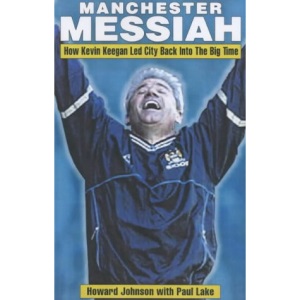 Manchester Messiah: How Kevin Keegan Led City Back into the Big Time