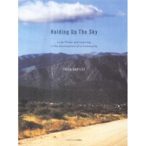 Holding Up the Sky: Love,Power and Learning in the Development of a Community
