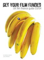 Get Your Film Funded: UK Film Finance Guide (Short Cuts)