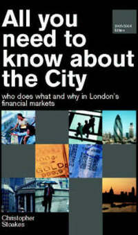 All You Need to Know About the City: Who Does Why and What in London's Financial Markets