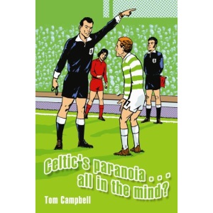 Celtic's Paranoia...All in the Mind?