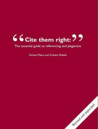 Cite Them Right: The Essential Guide to Referencing and Plagiarism