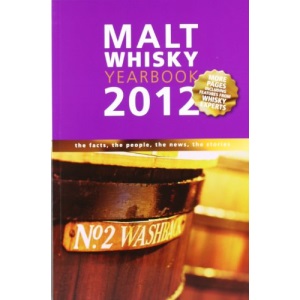 Malt Whisky Yearbook 2012: The Facts, the People, the News, the Stories (Malt Whisky Yearbook: The Facts, the People, the News, the Stories)