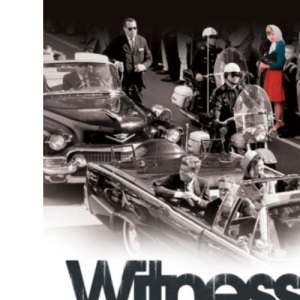Witness to History: First Hand Accounts by Those Who Saw it Happen