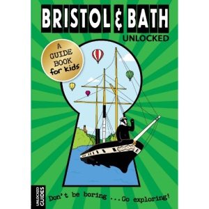 Bristol and Bath Unlocked (Unlocked Guides)