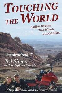 Touching The World: A Blind Woman Two Wheels 25,000 Miles