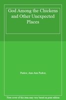 God Among the Chickens and Other Unexpected Places