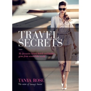 Tanya Rose Travel Secrets: My Favorite Luxury Hotels and Hidden Gems