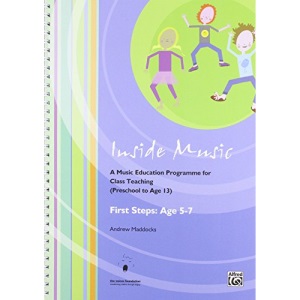 Inside Music - First Steps into Music (Age 5 to 7 Years): A Music Education Programme for Class Music Teaching (Age 0 - 13 Years)
