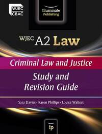WJEC A2 Law - Criminal Law and Justice: Study and Revision Guide