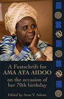 Essays in Honour of Ama Ata Aidoo at 70