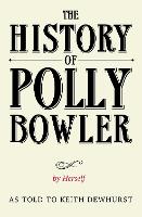 The History of Polly Bowler by Herself