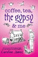 Coffea, Tea, the Gypsy & Me...