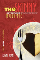 The Skinny: Adventures Of America's First Bulimic