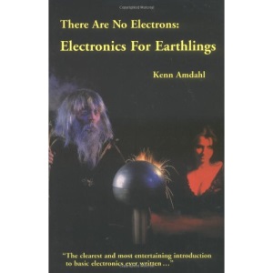 There Are No Electrons: Electronics for Earthlings