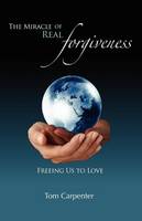 The Miracle of Real Forgiveness