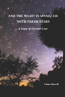 And the Night is Spangled with Fresh Stars