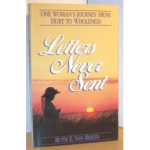 Letters Never Sent: One Woman's Journey from Hurt to Wholeness