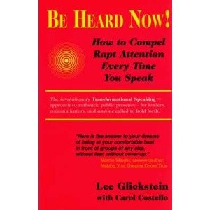 Be Heard Now!: How to Compel Rapt Attention Every Time You Speak