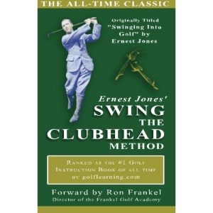 Ernest Jones' Swing The Clubhead method