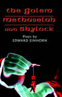 The Golem, Methuselah, and Shylock