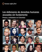 Los Defensores De Derechos Humanos Acusados Sin Fundamento
