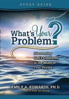 What's Your Problem? Discovering God's Greatness in the Midst of Your Storms