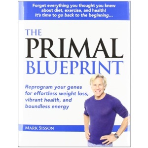Primal Blueprint: Reprogram Your Genes for Effortless Weight Loss, Vibrant Health & Boundless Energy (Primal Blueprint Series)