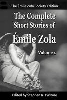 The Complete Short Stories of Emile Zola, Vol 1.