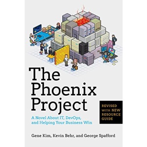 The Phoenix Project: A Novel about IT, DevOps, and Helping Your Business Win